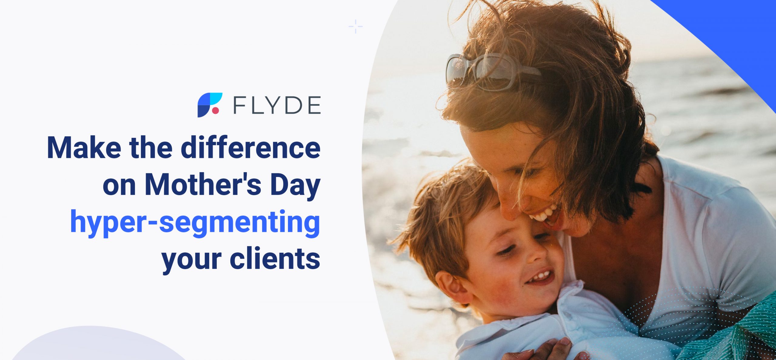 Make the difference in Mother's Day hyper-segmenting your clients
